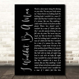 Josh Turner I Wouldn't Be A Man Black Script Song Lyric Print