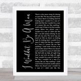 Josh Turner I Wouldn't Be A Man Black Script Song Lyric Print