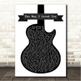 Taylor Swift The Way I Loved You Black & White Guitar Song Lyric Wall Art Canvas Framed Print