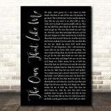 Brantley Gilbert The Ones That Like Me Black Script Song Lyric Print