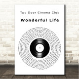 Two Door Cinema Club Wonderful Life Vinyl Record Song Lyric Wall Art Canvas Framed Print