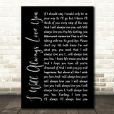 Whitney Houston I Will Always Love You Black Script Song Lyric Quote Print