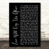 Eagles Love Will Keep Us Alive Black Script Song Lyric Quote Print