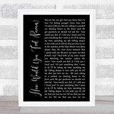 Ed Sheeran How Would You Feel (Paean) Black Script Song Lyric Quote Print