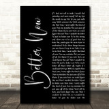 Rascal Flatts Better Now Black Script Song Lyric Quote Print