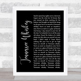 Chris Stapleton Tennessee Whiskey Black Script Song Lyric Quote Print