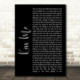Ed Sheeran Kiss Me Black Script Song Lyric Quote Print