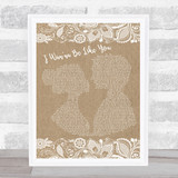 Robbie Williams I Wan'na Be Like You Burlap & Lace Song Lyric Print