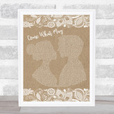 Alfie Boe And Kerry Ellis Come What May Burlap & Lace Song Lyric Quote Print