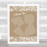 I Choose You Ryann Darling Burlap & Lace Song Lyric Print