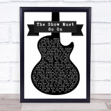 Queen The Show Must Go On Black & White Guitar Song Lyric Quote Print