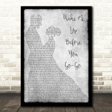 Wham Wake Me Up Before You Go-Go Grey Song Lyric Man Lady Dancing Quote Print