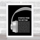 Drake Started From The Bottom Grey Headphones Song Lyric Print