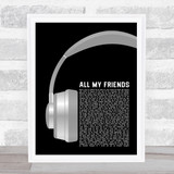 LCD Soundsystem All My Friends Grey Headphones Song Lyric Quote Music Print