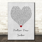 Odyssey Native New Yorker Grey Heart Song Lyric Wall Art Print