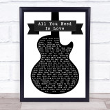 The Beatles All You Need Is Love Black & White Guitar Song Lyric Quote Print