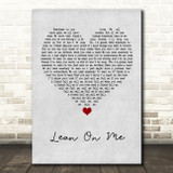 Bill Withers Lean On Me Grey Heart Song Lyric Quote Music Print