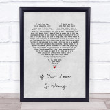 Calum Scott If Our Love Is Wrong Grey Heart Song Lyric Quote Music Print