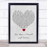 Celine Dion How Does a Moment Last Forever Grey Heart Song Lyric Quote Music Print