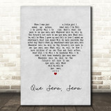 Doris Day Que Sera, Sera Grey Heart Song Lyric Quote Music Print