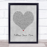 Kodaline Follow Your Fire Grey Heart Song Lyric Quote Music Print