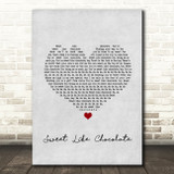 Shanks & Bigfoot Sweet Like Chocolate Grey Heart Song Lyric Quote Music Print
