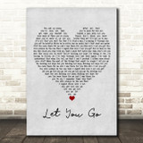 The Chainsmokers Let You Go Grey Heart Song Lyric Quote Music Print