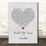 The Little Mermaid Part of Your World Grey Heart Song Lyric Quote Music Print