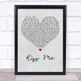 Ed Sheeran Kiss Me Grey Heart Song Lyric Quote Print