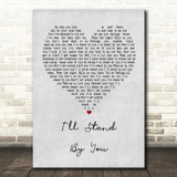 The Pretenders I'll Stand By You Grey Heart Song Lyric Quote Print