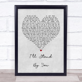 The Pretenders I'll Stand By You Grey Heart Song Lyric Quote Print