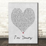 I'm Yours Jason Mraz Grey Heart Song Lyric Quote Print