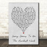 Sorry Seems To Be The Hardest Word Elton John Grey Heart Song Lyric Quote Print