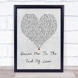 Leonard Cohen Dance Me To The End Of Love Grey Heart Song Lyric Quote Print