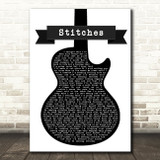 Shawn Mendes Stitches Black & White Guitar Song Lyric Print