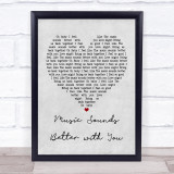 Stardust Music Sounds Better with You Grey Heart Song Lyric Quote Print