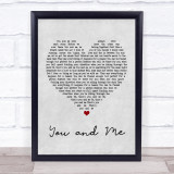 You + Me You and Me Grey Heart Song Lyric Quote Print