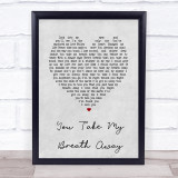 Queen You Take My Breath Away Grey Heart Song Lyric Print