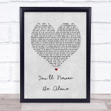 Anastacia You'll Never Be Alone Grey Heart Song Lyric Quote Print