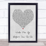 Wham Wake Me Up Before You Go-Go Grey Heart Song Lyric Quote Print