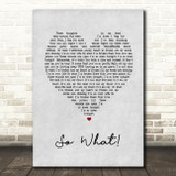 jxdn So What! Grey Heart Song Lyric Music Art Print