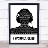 Rod Stewart I Was Only Joking Black & White Man Headphones Song Lyric Print