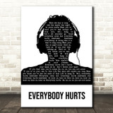 REM Everybody Hurts Black & White Man Headphones Song Lyric Quote Music Print