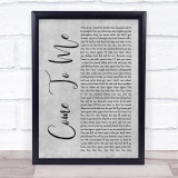 Goo Goo Dolls Come To Me Grey Rustic Script Song Lyric Print