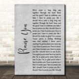 Hannah Grace Praise You Grey Rustic Script Song Lyric Print