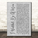 Josh Turner I Wouldn't Be A Man Grey Rustic Script Song Lyric Print