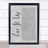 Mental As Anything Live It Up Grey Rustic Script Song Lyric Quote Music Print