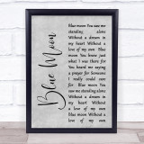 Elvis Presley Blue Moon Rustic Script Grey Song Lyric Quote Print