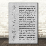 Elton John Something About The Way You Look Tonight Rustic Script Grey Print