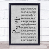 Neil Diamond Play Me Rustic Script Grey Song Lyric Quote Print